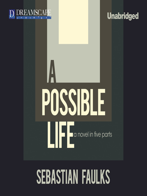 Title details for A Possible Life by Sebastian Faulks - Wait list